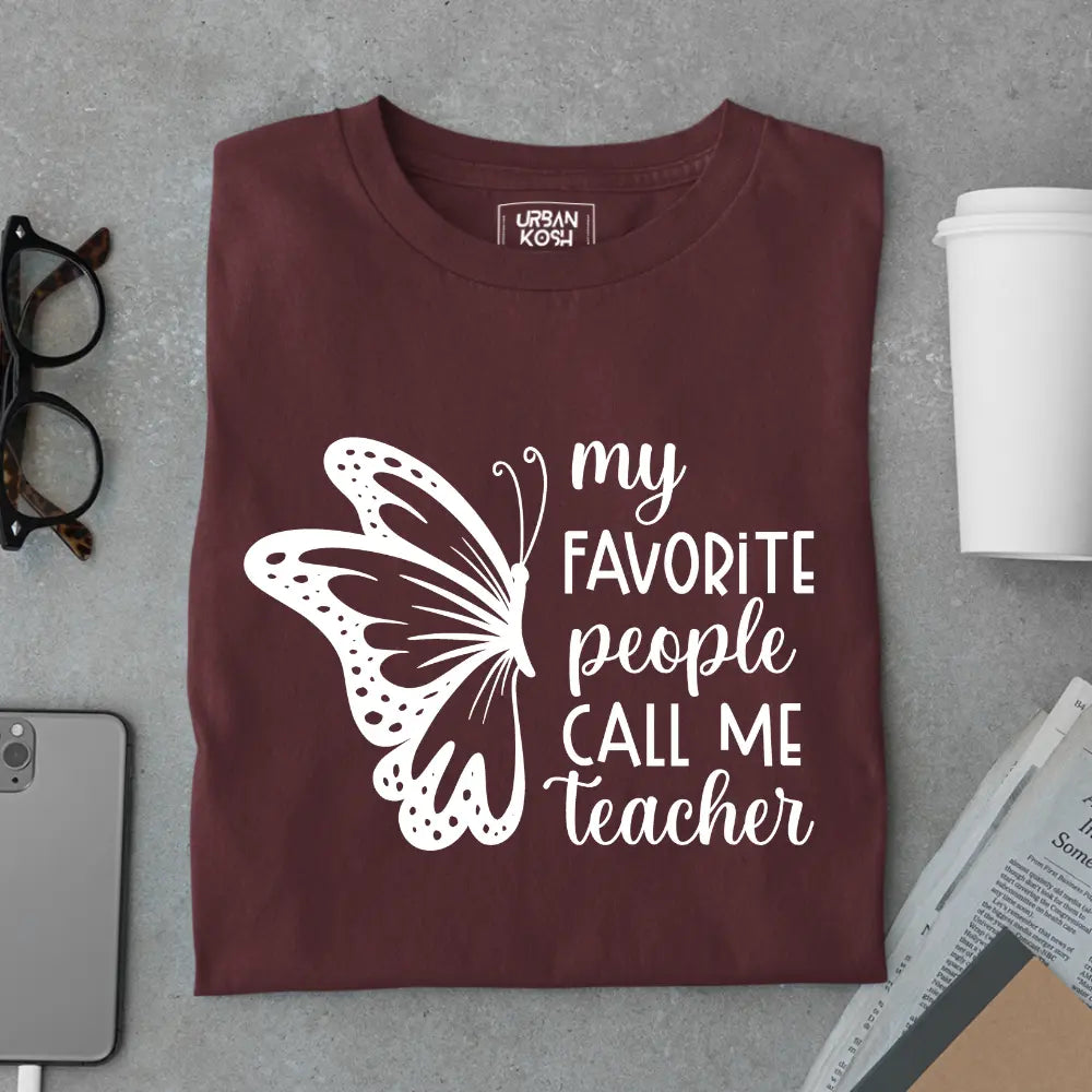 My Favorite People Call Me Teacher - Exclusive Premium T-shirt for Teachers