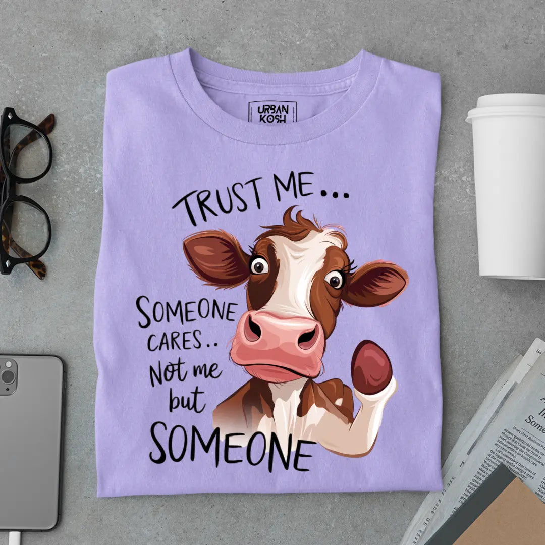 Trust Me Someone Cares Not Me But Someone Exclusive Funny Unisex T-Shirt