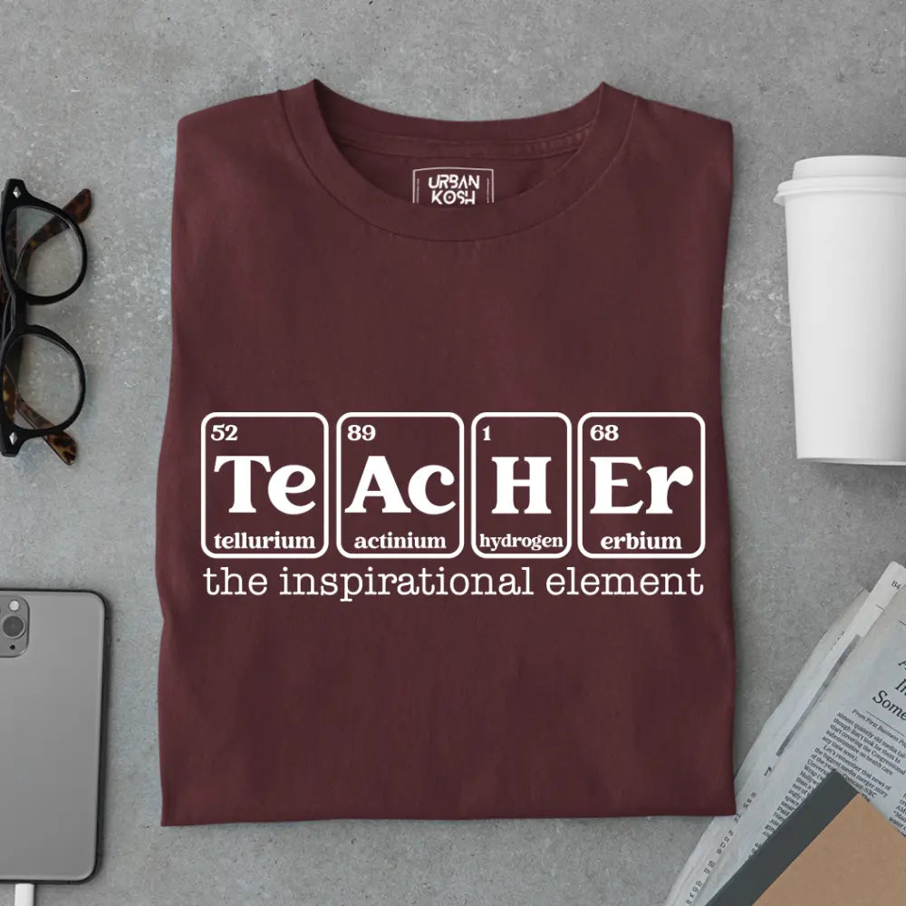 Teacher: The Inspirational Element - Exclusive Premium T-shirt for Teachers
