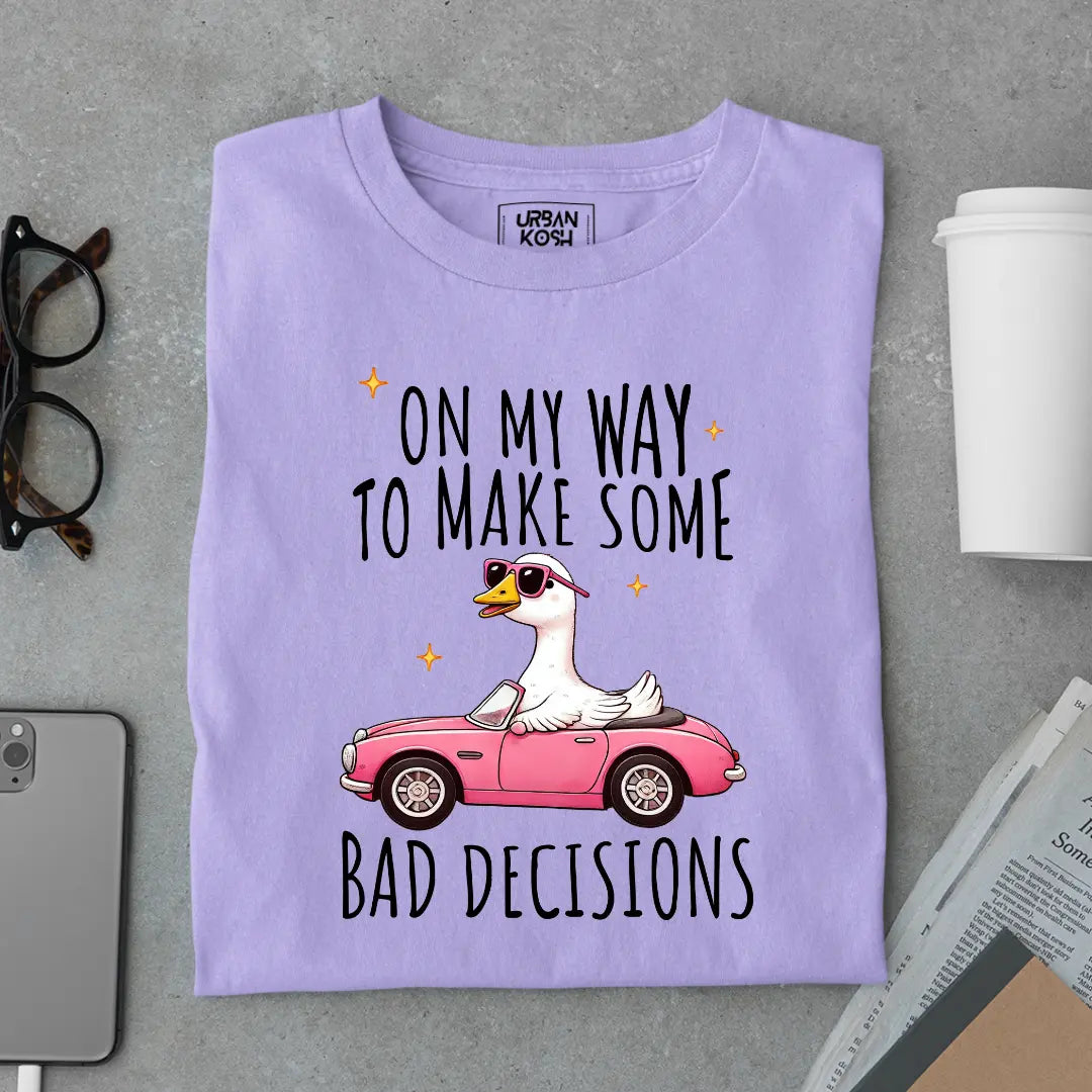 On My Way to Make Some Bad Decisions Exclusive Funny Unisex T-Shirt