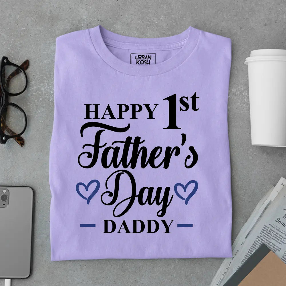 Happy 1st Father’s Day Daddy – Father’s Day Special T-Shirt