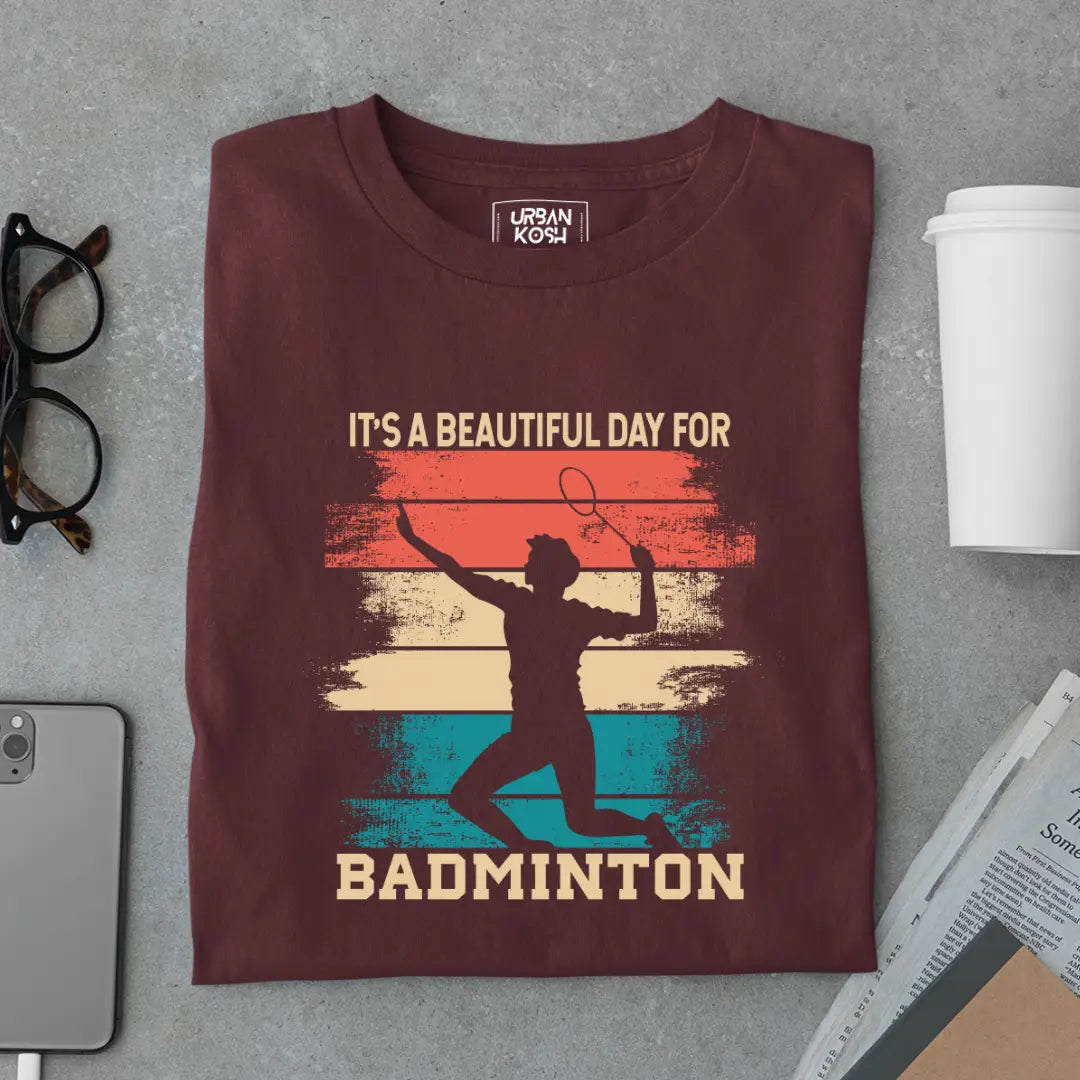 It's a Beautiful Day for Badminton Funny T-shirt for Badminton Player