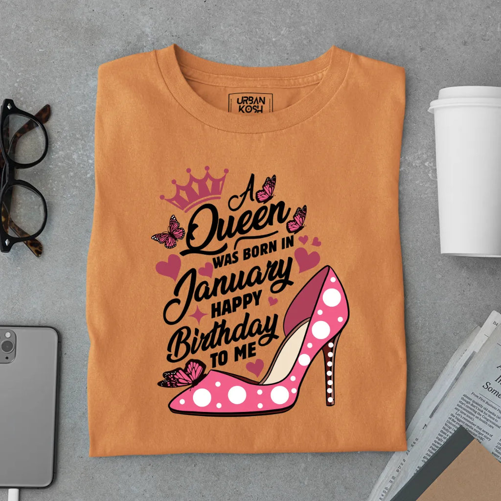 A Queen Was Born in January Happy Birthday To Me T-shirt