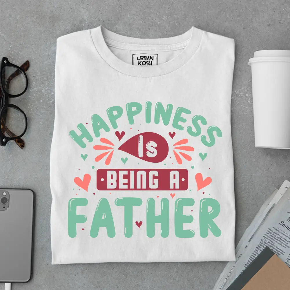 Happiness Is Being a Father – Father’s Day Special T-Shirt