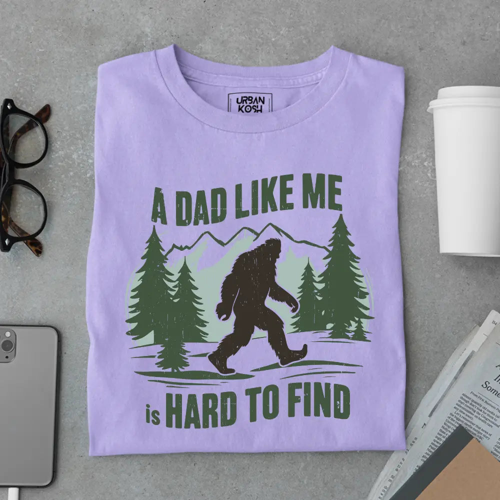 A Dad Like Me is Hard to Find - Funny Father’s Day Special T-Shirt