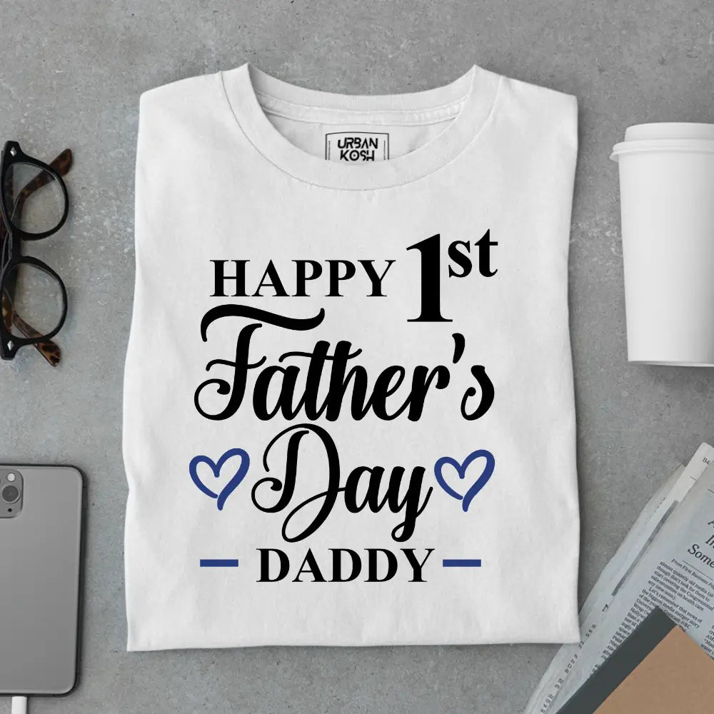 Happy 1st Father’s Day Daddy – Father’s Day Special T-Shirt