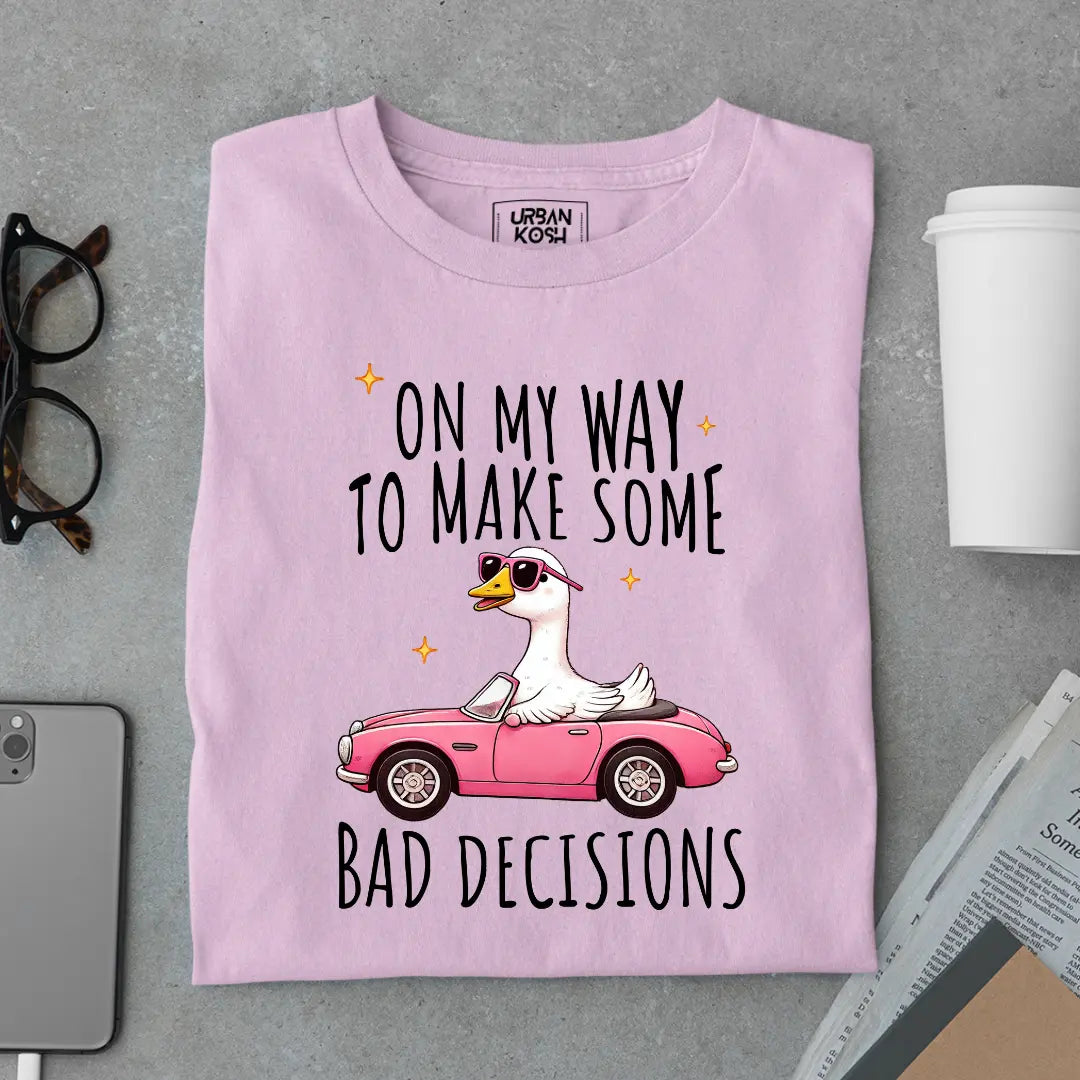 On My Way to Make Some Bad Decisions Exclusive Funny Unisex T-Shirt