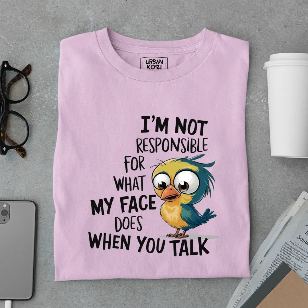 I'm Not Responsible For My Face Exclusive Sarcastic Unisex T-Shirt