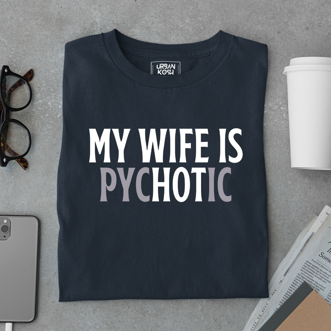 My Wife is Pychotic Meme T-Shirt