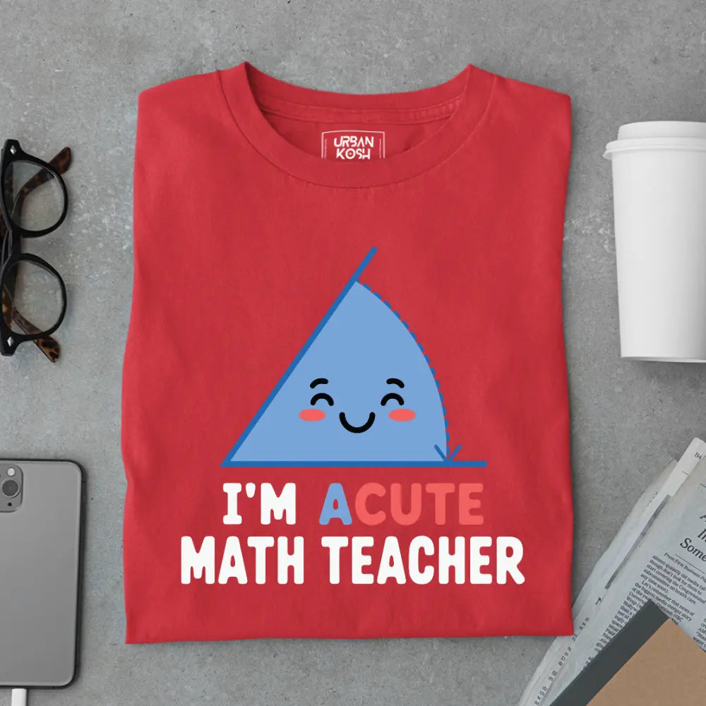 I'm Acute Math Teacher - Exclusive Premium T-shirt for Teachers