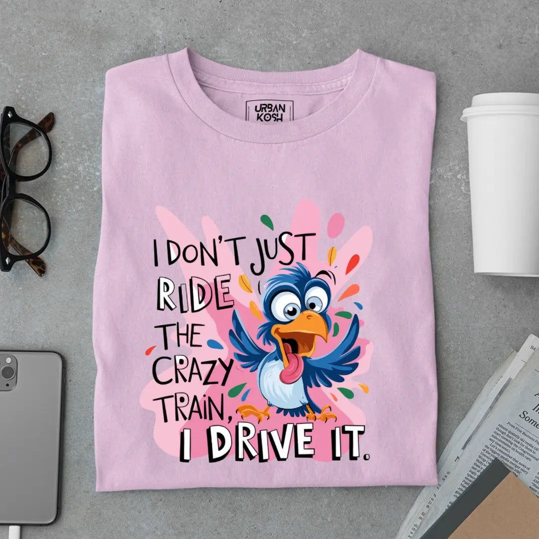 I Drive The Crazy Train Exclusive Funny Unisex T-Shirt