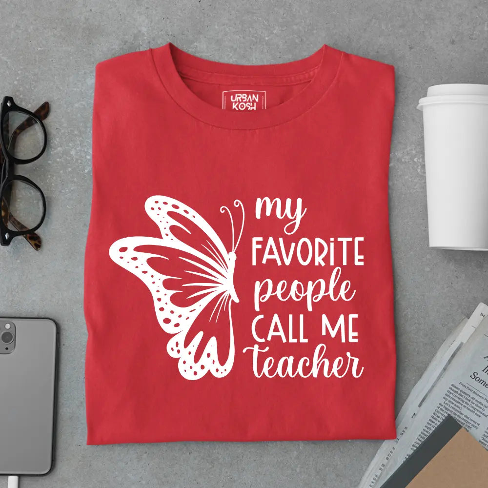 My Favorite People Call Me Teacher - Exclusive Premium T-shirt for Teachers