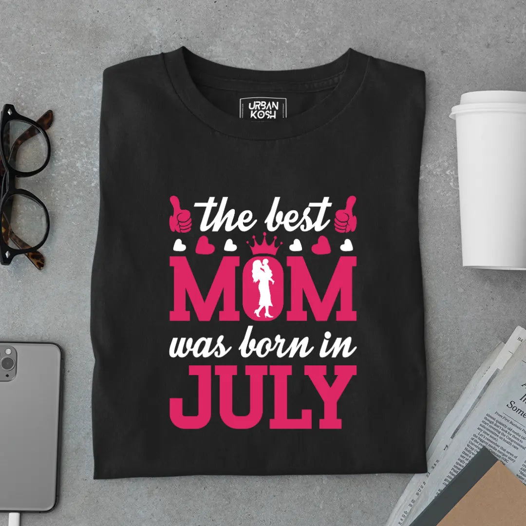 The Best Mom Was Born in July Exclusive Premium Birthday T-Shirt for Women