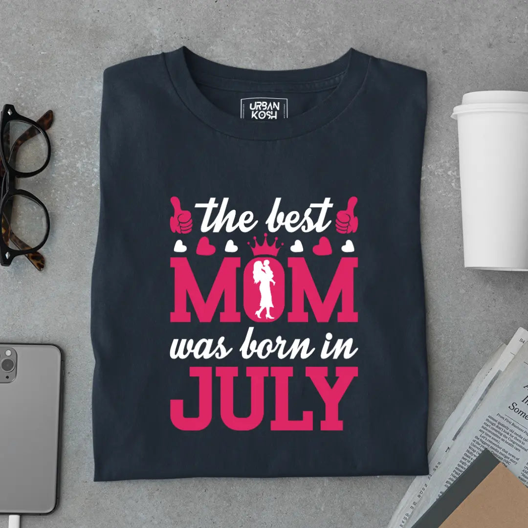 The Best Mom Was Born in July Exclusive Premium Birthday T-Shirt for Women