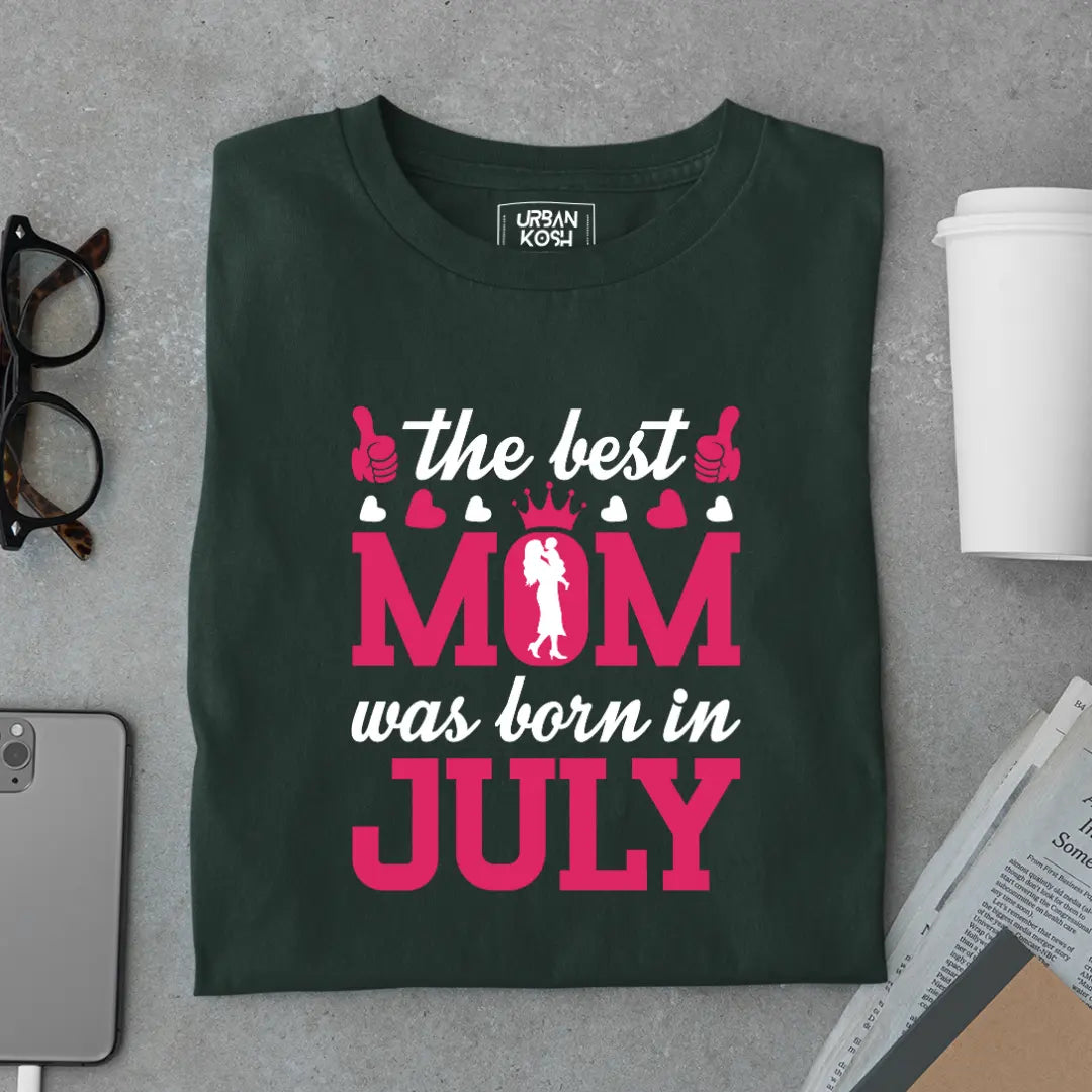 The Best Mom Was Born in July Exclusive Premium Birthday T-Shirt for Women