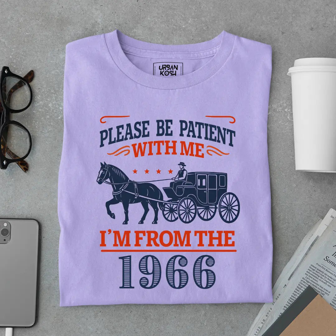 Please Be Patient With Me, I'm From the 1966 Vintage Horse Carriage Birthday T-shirt