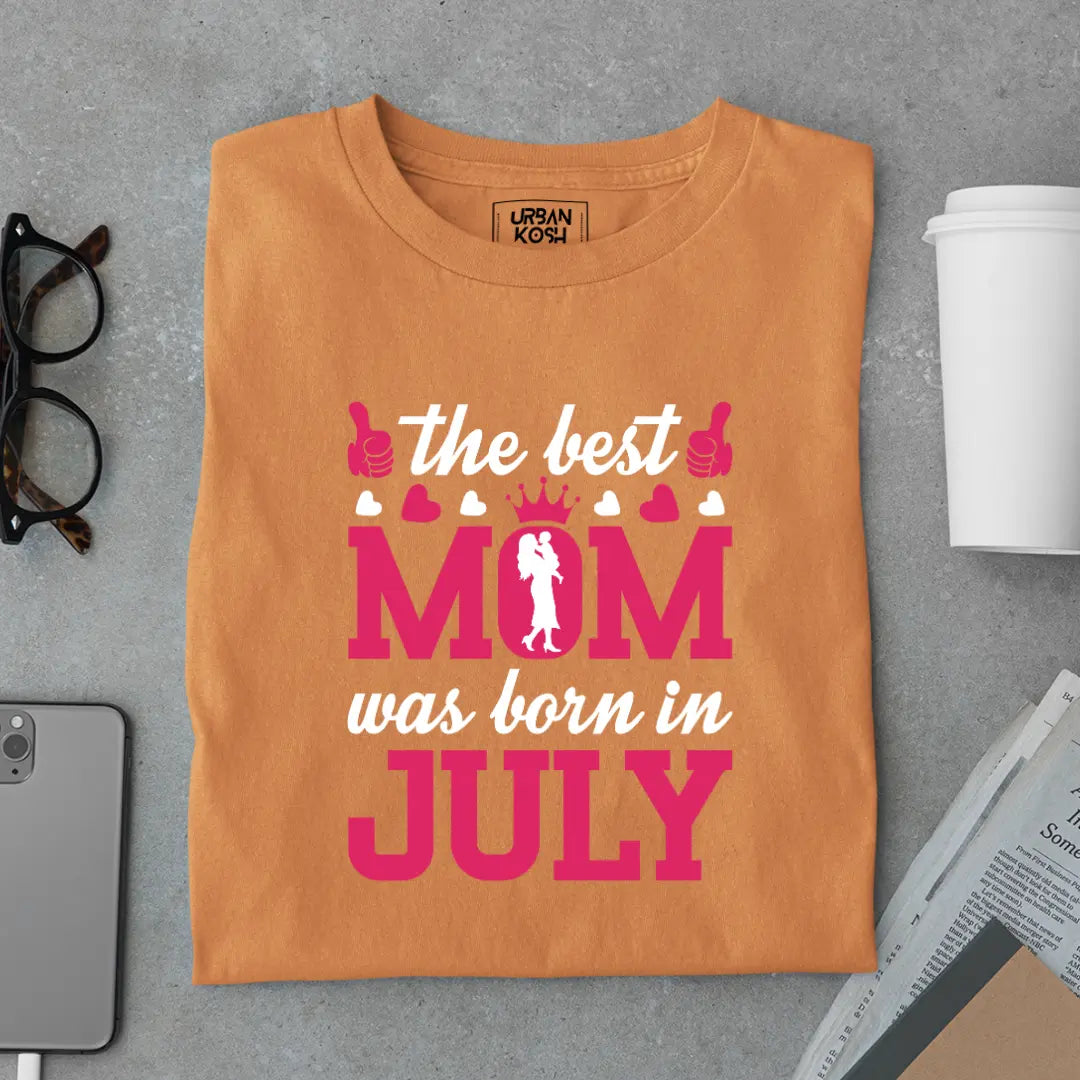 The Best Mom Was Born in July Exclusive Premium Birthday T-Shirt for Women