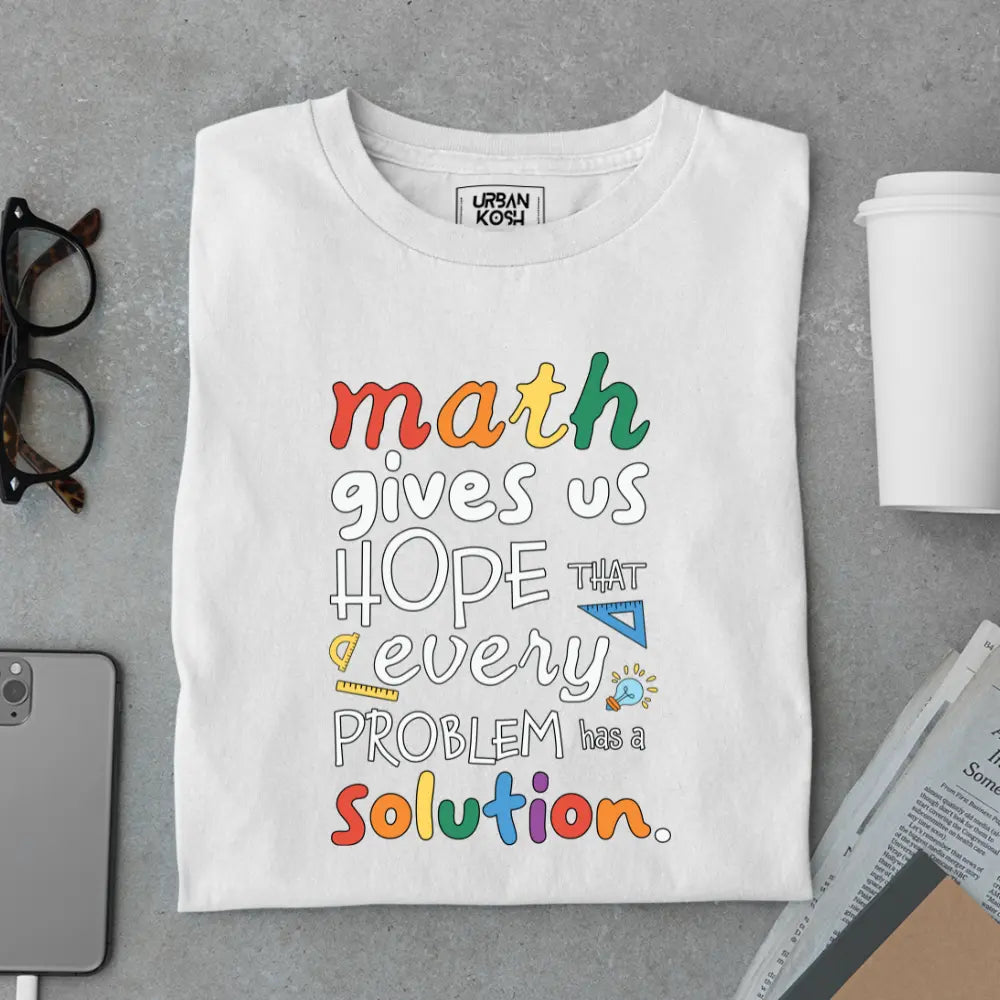 Math Gives Us Hope That Every Problem Has a Solution - Exclusive Premium T-shirt for Teachers