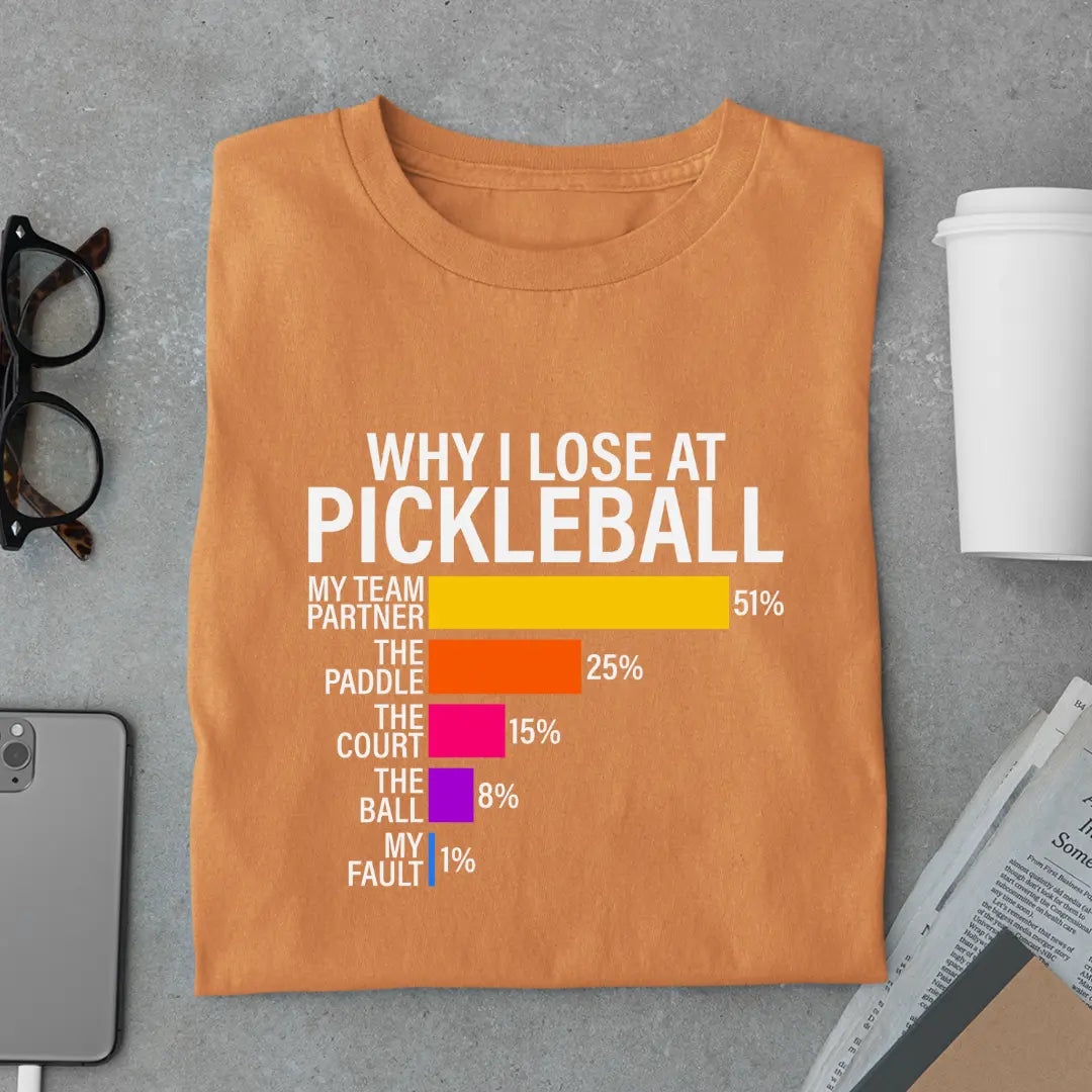 Why I Lose at Pickleball - Pickleball Exclusive Premium T-shirt