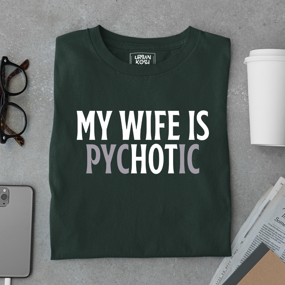 My Wife is Pychotic Meme T-Shirt
