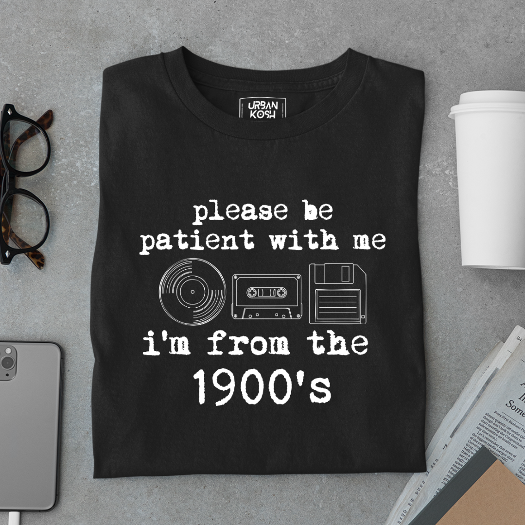Please be patient with me I'm from 1900s Premium T-shirt