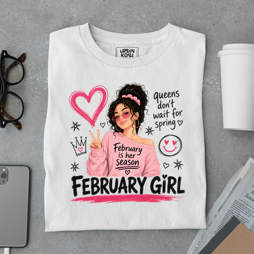 February Girl Graphic T-Shirt – "Queens Don't Wait For Spring" Birthday Shirt