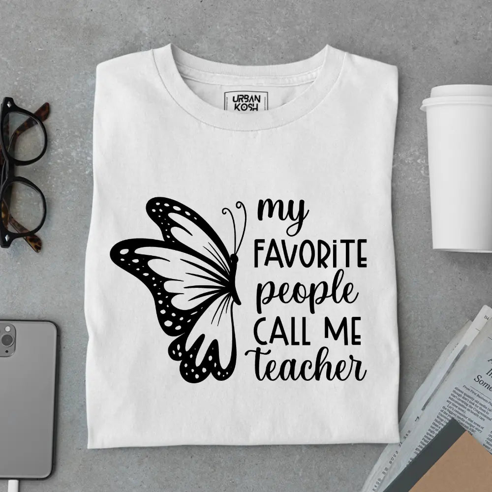 My Favorite People Call Me Teacher - Exclusive Premium T-shirt for Teachers