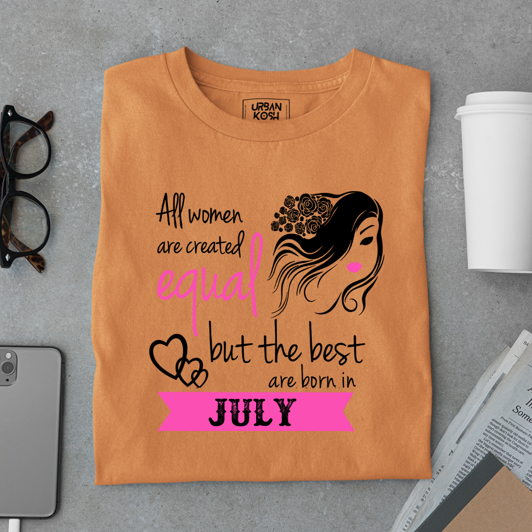 All Women Are Created Equal But The Best Are Born in July Birthday T-shirt