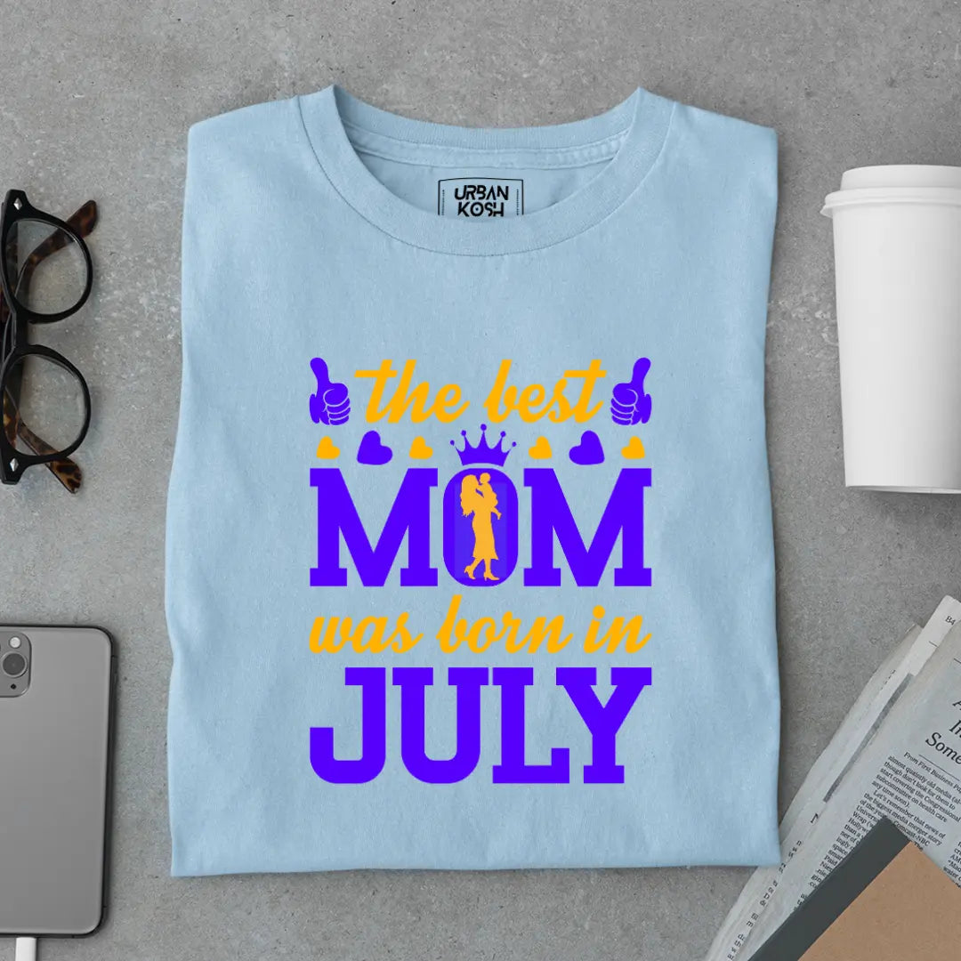 The Best Mom Was Born in July Exclusive Premium Birthday T-Shirt for Women