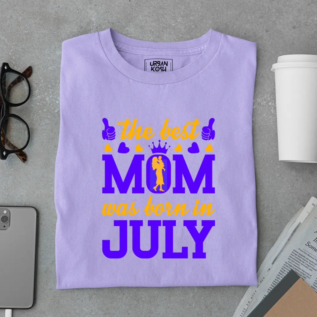 The Best Mom Was Born in July Exclusive Premium Birthday T-Shirt for Women