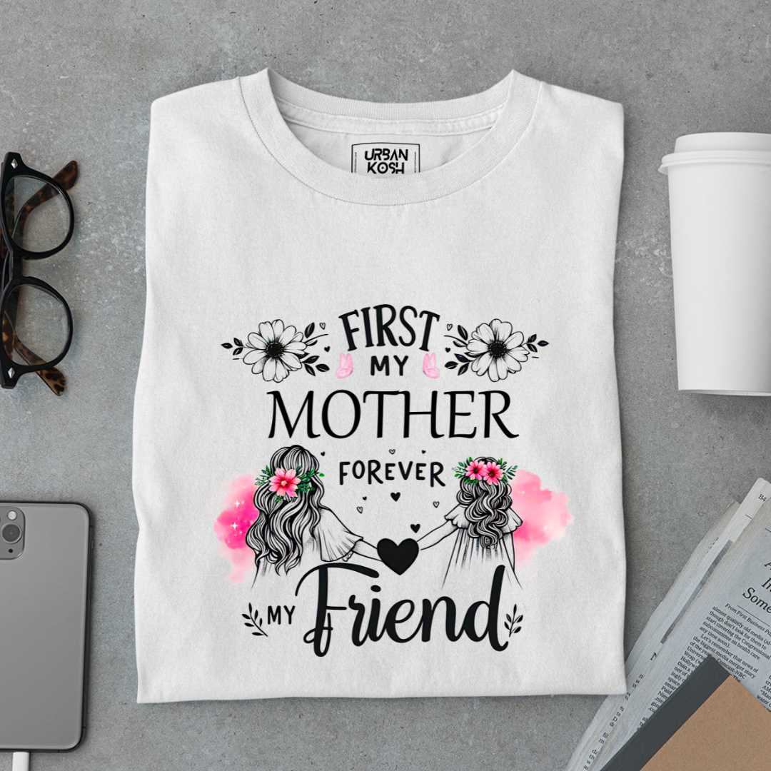 First My Mother Forever My Friend - Mother's Day Special Premium T-Shirt
