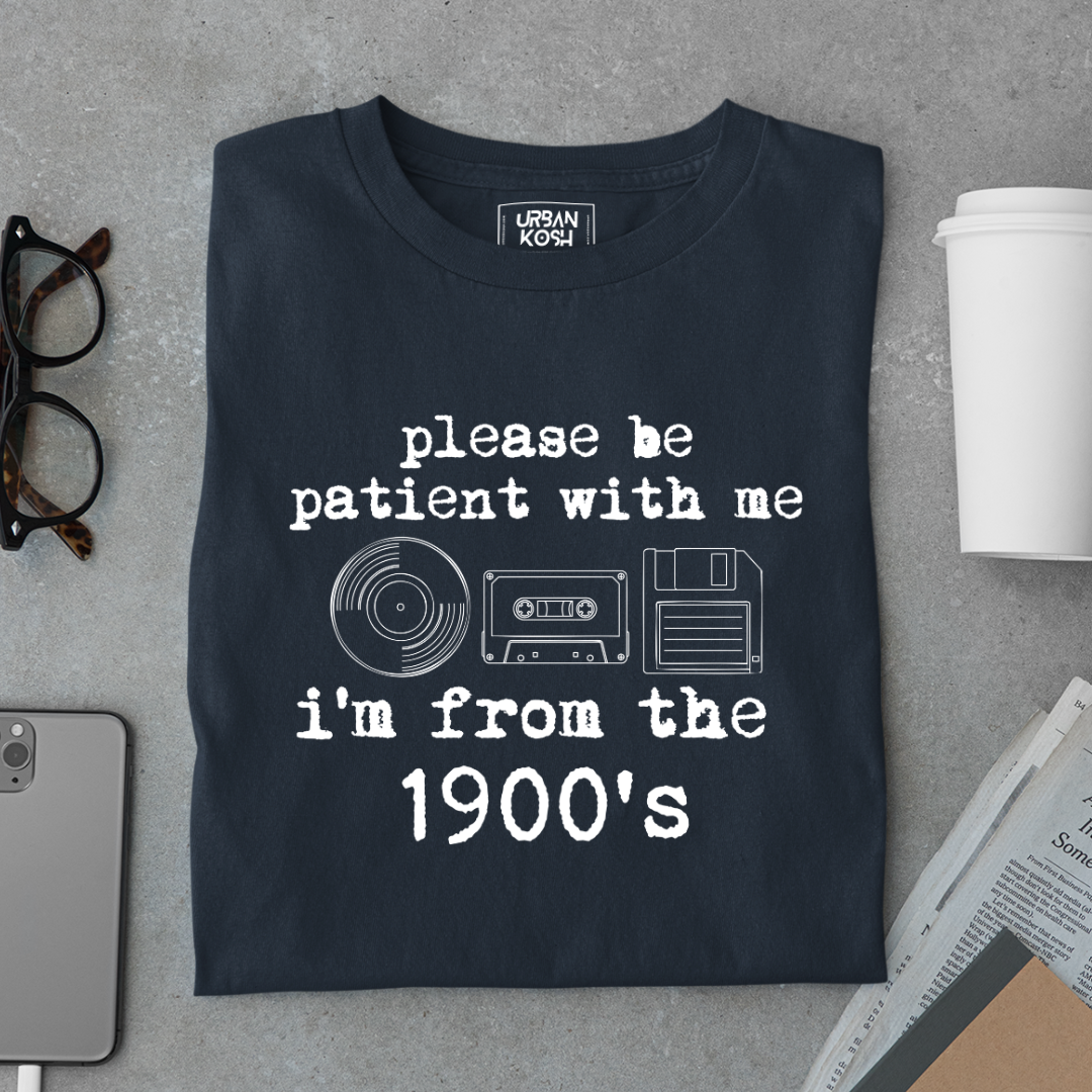 Please be patient with me I'm from 1900s Premium T-shirt
