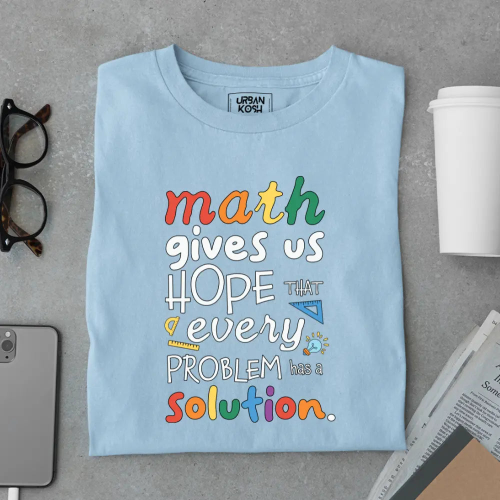 Math Gives Us Hope That Every Problem Has a Solution - Exclusive Premium T-shirt for Teachers