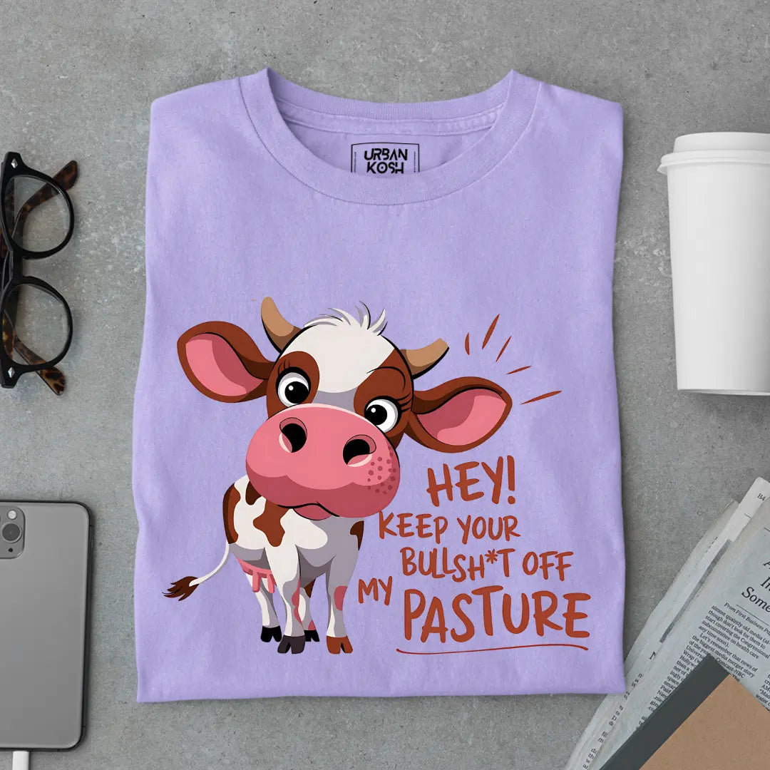 Hey Keep your Bullsh*t OFF My Pasture Exclusive Funny Unisex T-Shirt