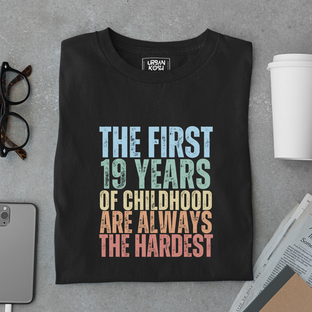 First 19 Years of Childhood are always the Hardest Premium T-shirt
