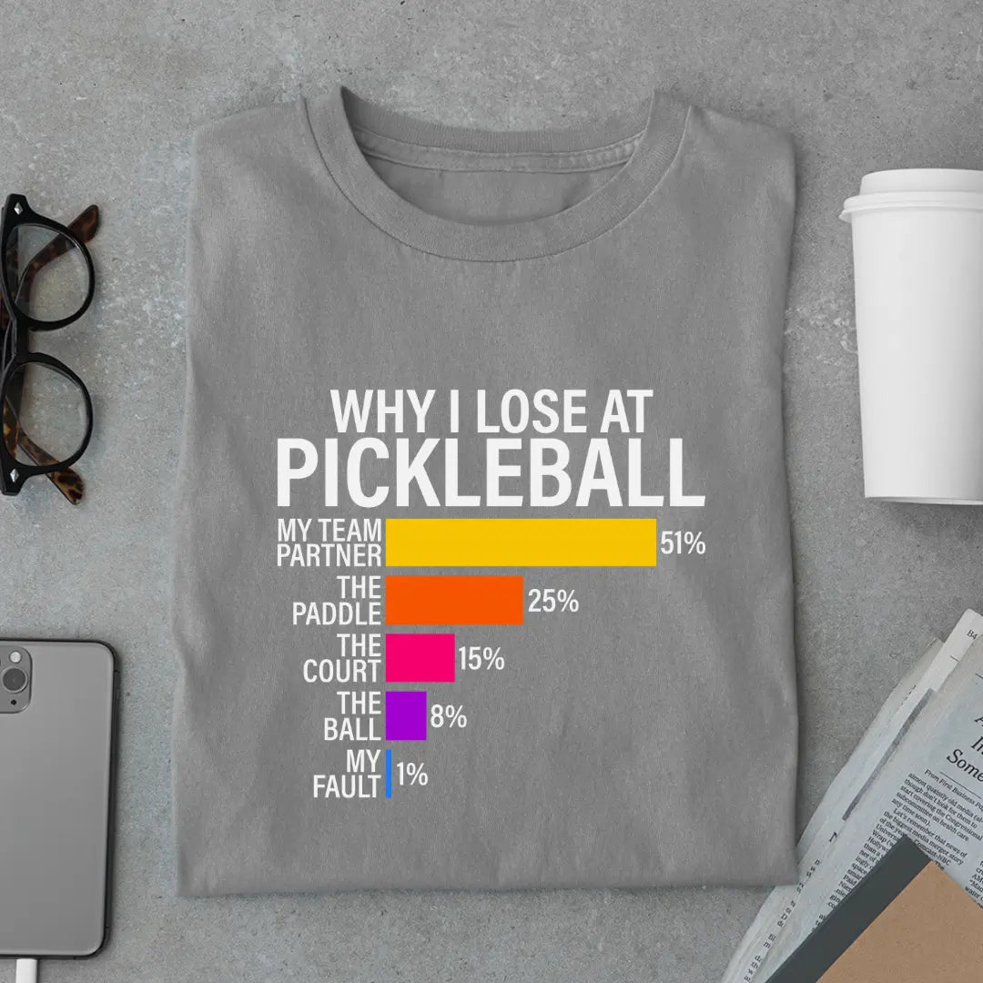 Why I Lose at Pickleball - Pickleball Exclusive Premium T-shirt