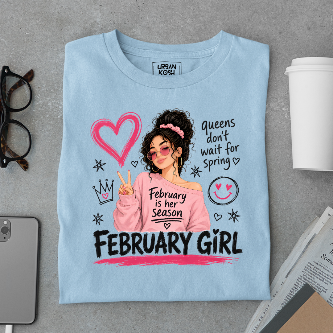 February Girl Graphic T-Shirt – "Queens Don't Wait For Spring" Birthday Shirt
