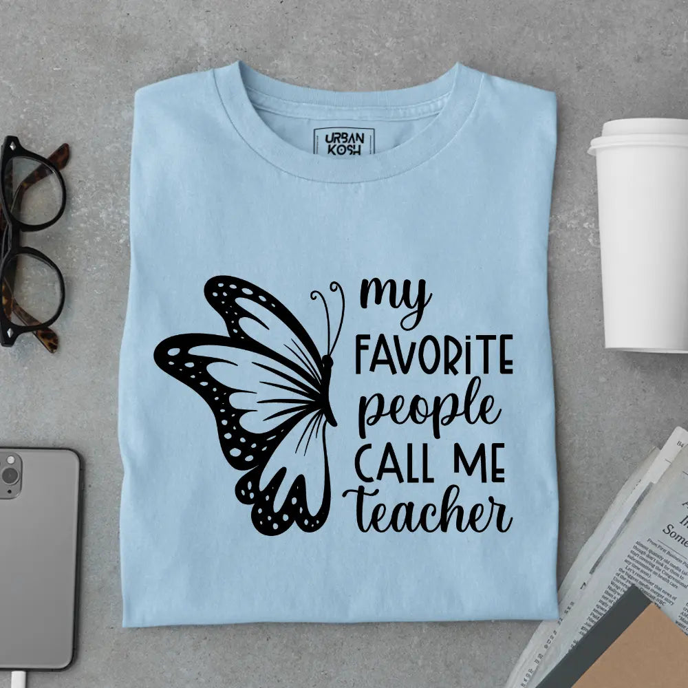 My Favorite People Call Me Teacher - Exclusive Premium T-shirt for Teachers