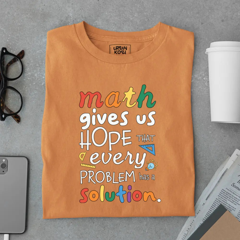 Math Gives Us Hope That Every Problem Has a Solution - Exclusive Premium T-shirt for Teachers