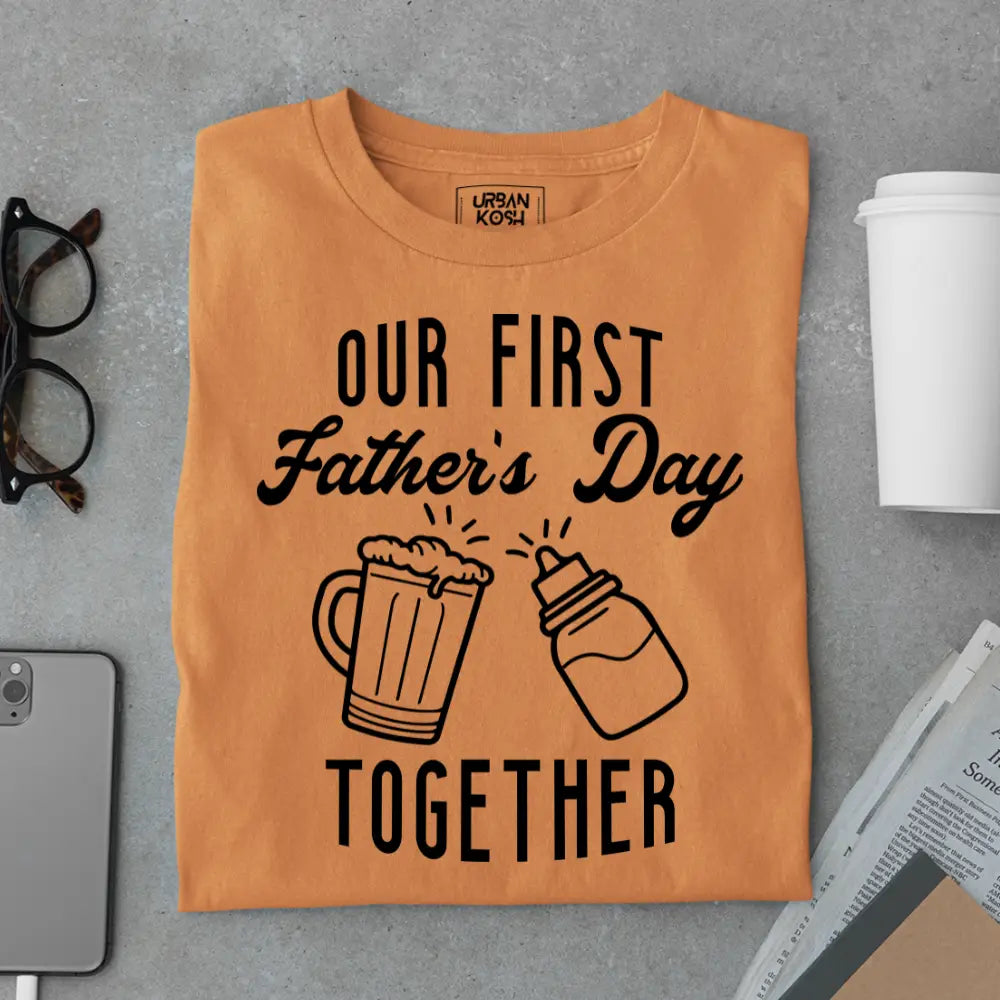 Our First Father’s Day Together – Father’s Day Special T-Shirt