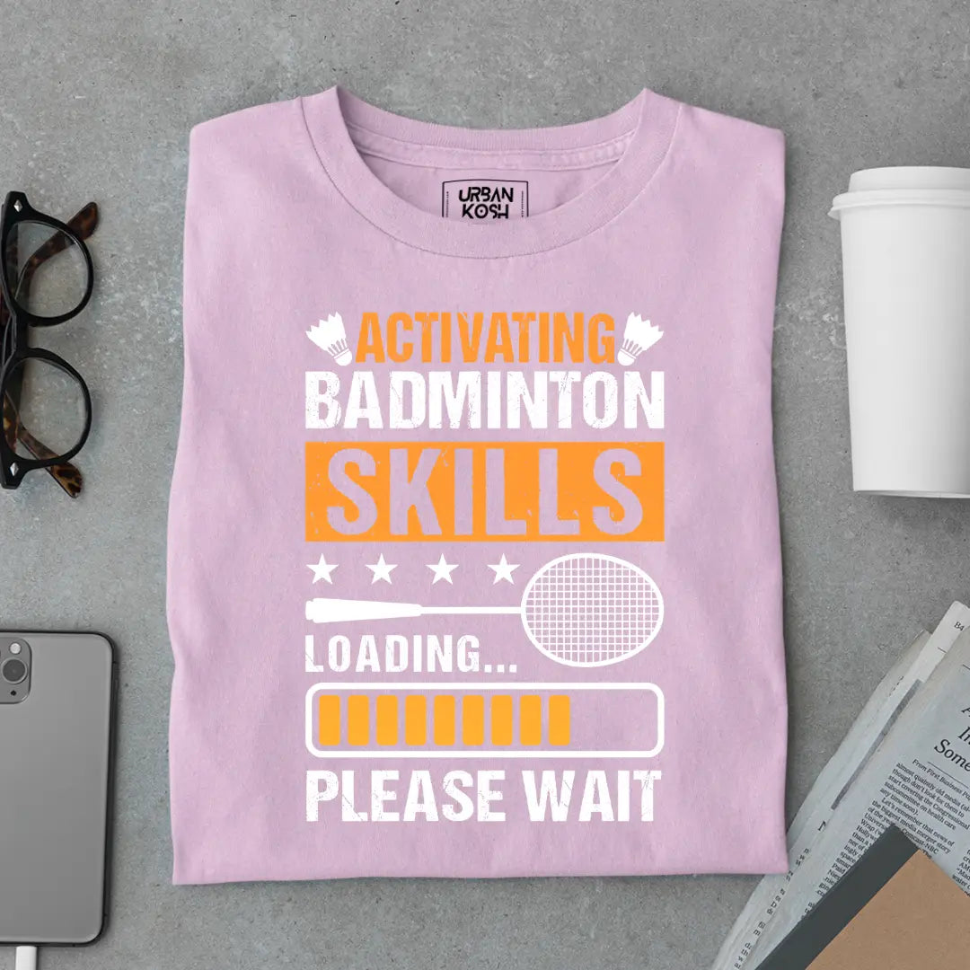 Activating Badminton Skills Loading Please Wait Funny T-shirt for Badminton Player