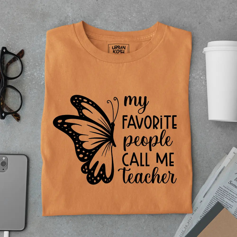 My Favorite People Call Me Teacher - Exclusive Premium T-shirt for Teachers