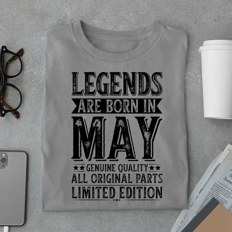 Legends Are Born in May Limited Edition Premium Birthday T-Shirt