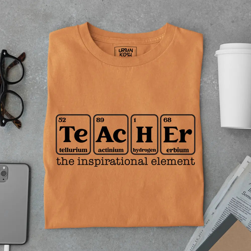 Teacher: The Inspirational Element - Exclusive Premium T-shirt for Teachers