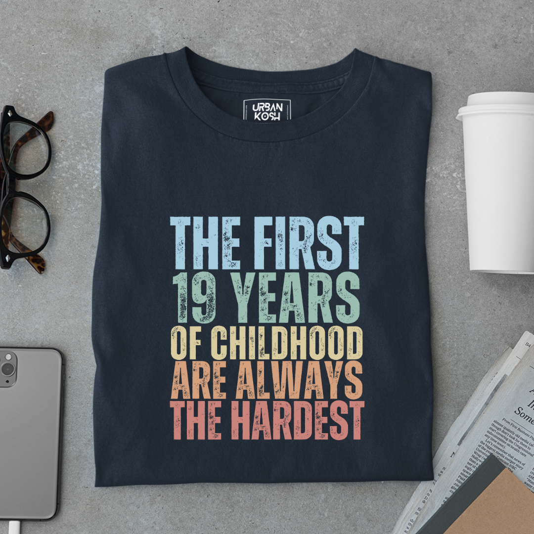 First 19 Years of Childhood are always the Hardest Premium T-shirt