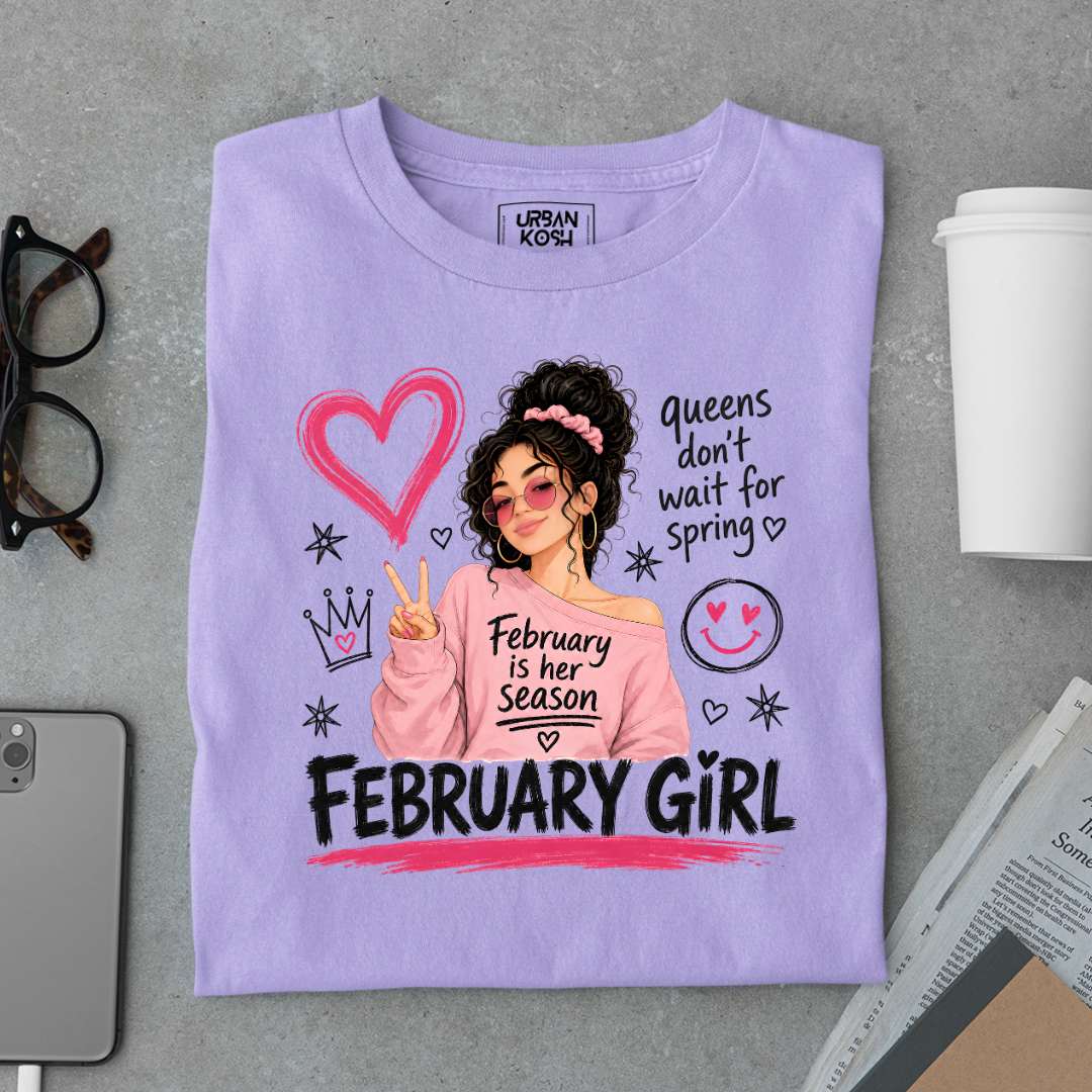 February Girl Graphic T-Shirt – "Queens Don't Wait For Spring" Birthday Shirt