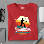 Load image into Gallery viewer, Badminton is the Answer T-Shirt
