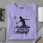 Load image into Gallery viewer, Badminton Makes Me Happy
