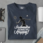 Load image into Gallery viewer, Badminton Makes Me Happy
