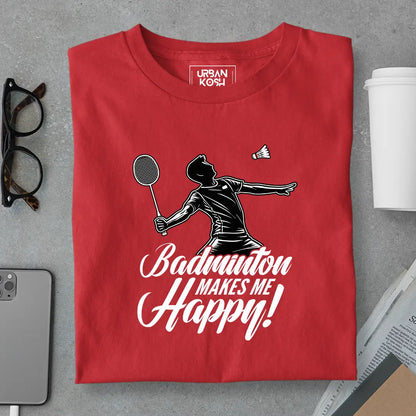 Badminton Makes Me Happy